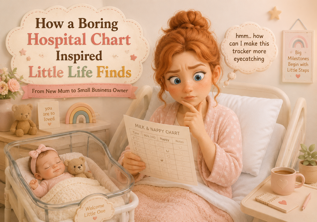How a Boring Hospital Chart Inspired Little Life Finds- From New Mum to Small Business Owner